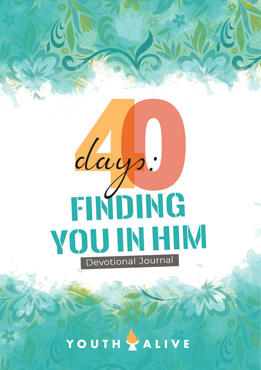 40 days: Finding YOU in HIM