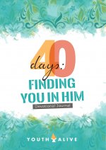 40 days: Finding YOU in HIM